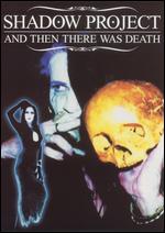 Shadow Project - And Then There Was Death - DVD
