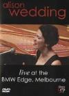 Alison Wedding - Live At The BMW Edge, Melbourne - DVD Alison Wedding - Live At The BMW Edge, Melbourne - DVD
