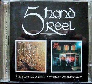 Five Hand Reel - Five Hand Reel/ForA'That/Earl O'Moray - 2CD Five Hand Reel - Five Hand Reel/ForA'That/Earl O'Moray - 2CD