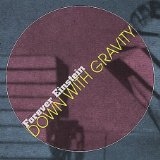 FOREVER EINSTEIN - DOWN WITH GRAVITY - CD FOREVER EINSTEIN - DOWN WITH GRAVITY - CD