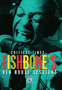 FISHBONE - CRITICAL TIMES: THE HENHOUSE SESSIONS - DVD
