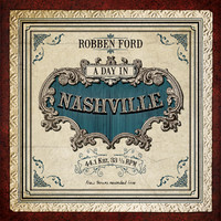 Robben Ford - A Day In Nashville - CD Robben Ford - A Day In Nashville - CD
