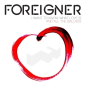 Foreigner - I Want To Know What Love Is/All the Ballads - 2CD Foreigner - I Want To Know What Love Is/All the Ballads - 2CD