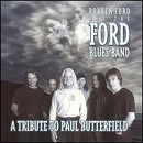 Robben Ford&Ford Blues Band - Tribute to Paul Butterfield - CD