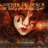 Agents Of Mercy - Fading Ghosts Of Twilight - CD