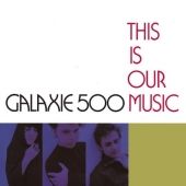 Galaxie 500 - This Is Our Music (+ Bonus CD) - 2CD