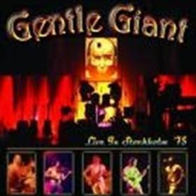 Gentle Giant - LIVE IN STOCKHOLM '75 - CD