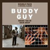 Buddy Guy - Bring’Em In/Skin Deep - 2CD Buddy Guy - Bring’Em In/Skin Deep - 2CD