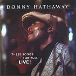 Donny Hathaway - These Songs For You Live - CD Donny Hathaway - These Songs For You Live - CD