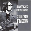 Ian Anderson´s Country Blues Band - Stereo Death Breakdown -CD