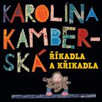 Karolína Kamberská - Říkadla a křikadla - CD