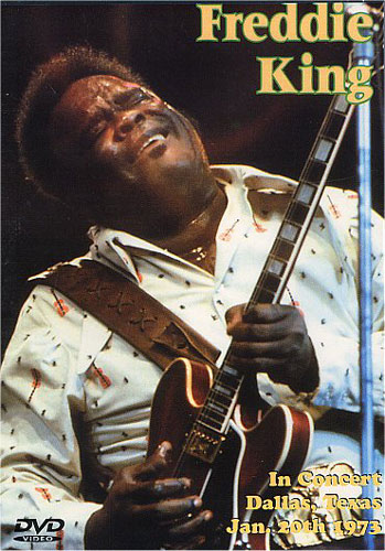FREDDIE KING - IN CONCERT, DALLAS, TEXAS, JAN. 20TH, 1973 - DVD FREDDIE KING - IN CONCERT, DALLAS, TEXAS, JAN. 20TH, 1973 - DVD