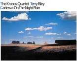 Kronos Quartet - Cadenza On the Night Plain - CD