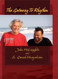 John McLaughlin&Selvaganesh Vinayakram-The Gateway to Rhythm-DVD John McLaughlin&Selvaganesh Vinayakram-The Gateway to Rhythm-DVD