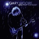 Gary Moore - Bad For You Baby - CD