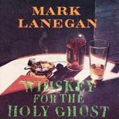 Mark Lanegan - Whiskey for the Holy Ghost - CD