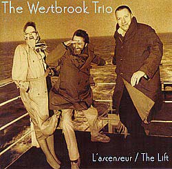 Westbrook Trio - L'Ascenseur/ The Lift - CD