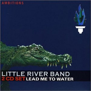 Little River Band - Lead Me to Water - 2CD