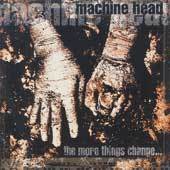 Machine Head - More Things Change - CD Machine Head - More Things Change - CD