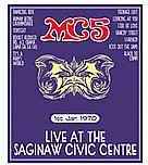 MC5 - Live at the Saginaw Civic Centre Jan. 1 1970 - CD