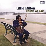 LITTLE MILTON - THINK OF ME - CD LITTLE MILTON - THINK OF ME - CD