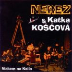 Neřež a Katarína Koščová - Vlakem na Kolín -.CD