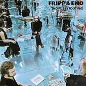 Fripp & Eno - No Pussyfooting - 2CD Fripp & Eno - No Pussyfooting - 2CD