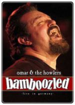 Omar&The Howlers - Bamboozled-Live in Germany - DVD