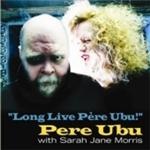 Pere Ubu & Sarah Jane Morris - Long Live Pere Ubu - CD