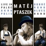 Matěj Ptaszek Dobré ráno blues band - Live in Palác Akropolis-CD