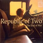 Republic Of Two - The End Of War - CD
