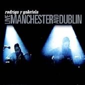 Rodrigo Y Gabriela - Live in Manchester & Dublin - CD