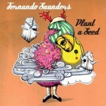 Fernando Saunders - Plant a Seed - CD