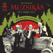 Muzsikás feat.Marta Sebestyen - Fly Bird, Fly-Very Best Of - 2CD