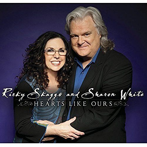 Ricky Skaggs And Sharon White - Hearts Like Ours - CD Ricky Skaggs And Sharon White - Hearts Like Ours - CD