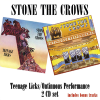 STONE THE CROWS - Teenage Licks / Ontinuous Performance - 2CD