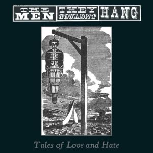 MEN THEY COULDN’T HANG - TALES OF LOVE & HATE - CD & DVD