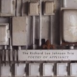 RICHARD LEO JOHNSON TRIO - POETRY OF APPLIANCE - CD