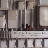 RICHARD LEO JOHNSON TRIO - POETRY OF APPLIANCE - CD RICHARD LEO JOHNSON TRIO - POETRY OF APPLIANCE - CD