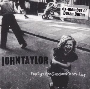 John Taylor(ex Duran D) – Feelings Are Good And Other Lies - CD John Taylor(ex Duran D) – Feelings Are Good And Other Lies - CD