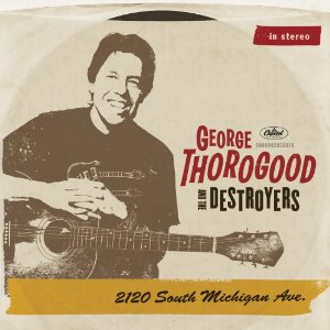 George Thorogood - 2120 South Michigan Ave - CD