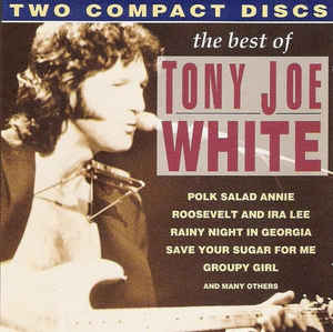 Tony Joe White – The Best Of Tony Joe White - 2CD Tony Joe White – The Best Of Tony Joe White - 2CD