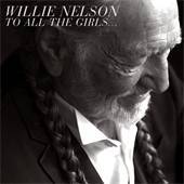 Willie Nelson - To All The Girls… - CD