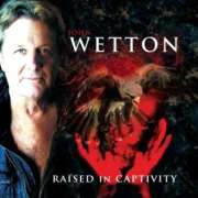 john Wetton - Raised In Captivity - CD