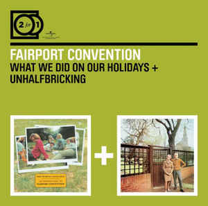 Fairport Convention-What We Did On Our Holidays/Unhalfbrick-2CD Fairport Convention-What We Did On Our Holidays/Unhalfbrick-2CD