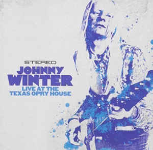 Johnny Winter – Live At The Texas Opry House - CD Johnny Winter – Live At The Texas Opry House - CD