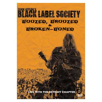 Black Label Society - Boozed, Broozed, and Broken-Boned - DVD Black Label Society - Boozed, Broozed, and Broken-Boned - DVD