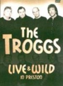 The Troggs - Live & Wild In Preston - DVD Region Free - Kliknutím na obrázek zavřete