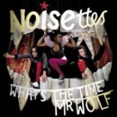 THE NOISETTES - Whats The Time Mr Wolf - CD - Kliknutím na obrázek zavřete