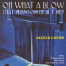 JACKIE LEVEN - Oh What A Blow That Phantom Dealt Me - CD JACKIE LEVEN - Oh What A Blow That Phantom Dealt Me - CD